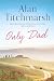 Only Dad by Alan Titchmarsh Only Dad by Alan Titchmarsh