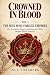 Crowned in Blood, Vol. I: T...