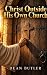 Christ Outside His Own Church by Dean Butler