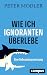 Wie ich Ignoranten überlebe...