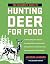 The Beginner's Guide to Hunting Deer for Food by Jackson Landers