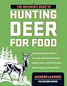 The Beginner's Guide to Hunting Deer for Food The Beginner's Guide to Hunting Deer for Food