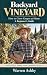 Backyard Vineyard: How to G...