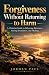 Forgiveness Without Returning to Harm by Jordan Paul