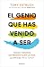 El genio que has venido a s...