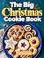 THE BIG CHRISTMAS COOKIE BOOK by Colette Thea
