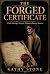 THE FORGED CERTIFICATE: A F...