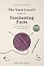 The Yarn Lover’s Book of Fa...