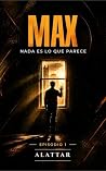 MAX: «Nada es lo que parece» (Spanish Edition)