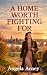 A Home Worth Fighting For by Angela Arney