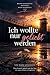 Ich wollte nur geliebt werden by Mia Winter