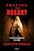 PRAYING THE ROSARY: A DEVOT...