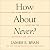 How About Never?: And Other...