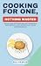 Cooking for One, Nothing Wasted by Nell Harrow