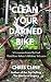 Clean Your Darned Bike by Chris Cline