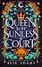 Queen to the Sunless Court:...