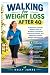 Walking for Weight Loss Aft...