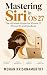 Mastering Siri in Apple OS ...