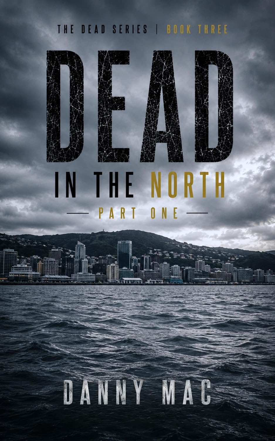 Read Dead in the North - Part 1: A Post-Apocalyptic Zombie Survival Thriller in New Zealand (The Dead Trilogy Book 3 – Part 1) (The Dead Series)