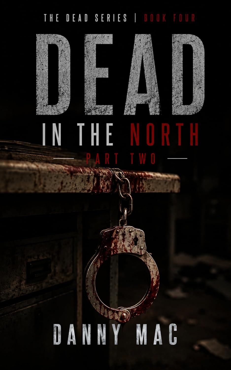 Read Dead in the North - Part 2: A Post-Apocalyptic Zombie Survival Thriller in New Zealand (The Dead Series Book 3 – Part 2)