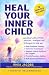 Heal Your Inner Child: A St...
