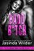 Badd B*tch by Jasinda Wilder