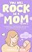 You Will Rock As a Mom!: Th...
