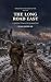 The Long Road East: A World...