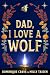 Dad, I Love A Wolf by Dominique Crave