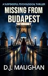 Missing From Budapest: A suspenseful psychological thriller (Peter Andrassy Thrillers Book 1) Missing From Budapest: A suspenseful psychological thriller (Peter Andrassy Thrillers Book 1)