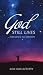 God Still Lives...Even When...