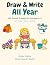 Draw & Write All Year by Kristin Phillips