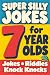 Super Silly Jokes for 7 Year Olds by Merna Jennings