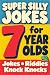 Super Silly Jokes for 7 Year Olds by Merna Jennings