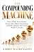 The Compounding Machine: Ho...