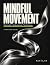 Mindful Movement: A Practic...