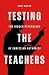 Testing The Teachers: The H...