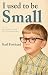 I Used to be Small: My Jour...