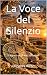 La Voce del Silenzio: Il se...