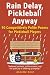 Rain Delay, Pickleball Anyw...