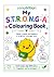 My Strong-A Colouring Book:...