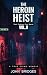 The Heroin Heist: Survival ...