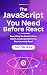 The JavaScript You Need Bef...