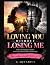 Loving You Without Losing M...