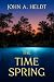 The Time Spring by John A. Heldt