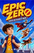 Epic Zero: Tales of a Not-So-Super 6th Grader