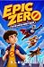 Epic Zero: Tales of a Not-S...