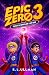 Epic Zero 3: Tales of a Sup...