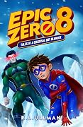 Epic Zero 8: Tales of a Colossal Boy Blunder