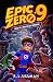 Epic Zero 9: Tales of a Souled-Out Superhero (Epic Zero #9)